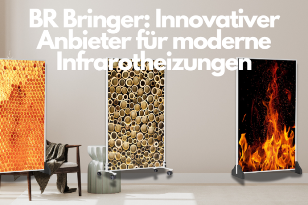 BR Bringer: Innovativer Anbieter für moderne Infrarotheizungen