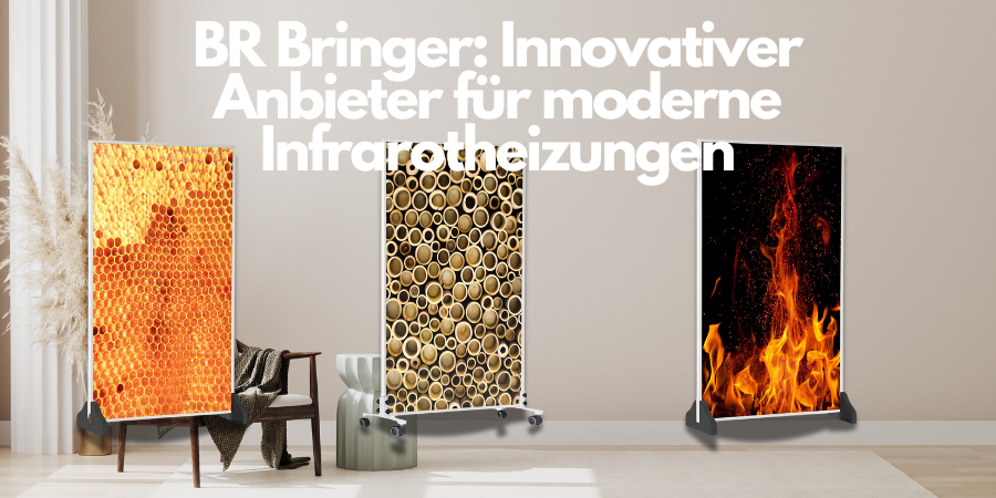 BR Bringer: Innovativer Anbieter für moderne Infrarotheizungen